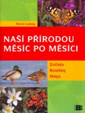 kniha Naší přírodou naší přírodou měsíc po měsíci : [zvířata, rostliny, hmyz], Beta 2005