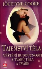 kniha Tajemství těla věštění budoucnosti z tvarů těla a tváře, Alpress 2004