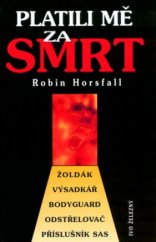 kniha Platili mě za smrt žoldák, výsadkář, příslušník SAS, odstřelovač, bodyguard, Ivo Železný 2004