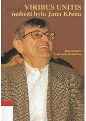 kniha Viribus Unitis nedosti bylo Jana Křena : Janu Křenovi k pětasedmdesátinám, Albis international 2005