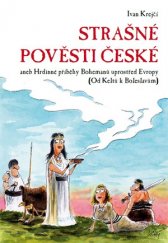 kniha Strašné pověsti české Hrdinné příběhy Bohemanů uprostřed Evropy (Od Keltů k Boleslavům), XYZ 2016