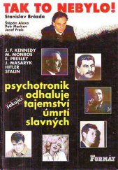 kniha Tak to nebylo! psychotronik odhaluje šokující tajemství úmrtí slavných, Formát 1997