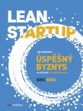 kniha Lean Startup jak budovat úspěšný byznys na základě neustálé inovace, BizBooks 2015