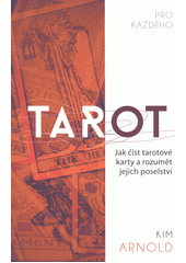 kniha Tarot pro každého Jak číst tarotové karty a rozumět jejich poselství, Dobrovský 2018
