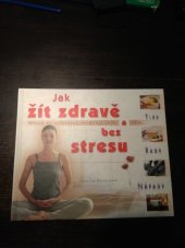 kniha Jak žít zdravě a bez stresu  Návod na vytvoření harmonie duše a těla , Perfekt 2003