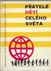 kniha Přátelé dětí celého světa mezin. dětské pokrokové hnutí po druhé světové válce, Mladá fronta 1964