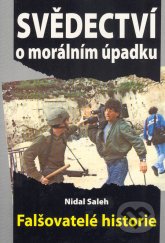 kniha Svědectví o morálním úpadku - Falšovatelé historie o pokrytcích a odpadlících, kteří udělali ze Svatého písma návod k vraždění a etnickým čistkám, Eko-konzult 2005