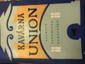 kniha Kavárna Union sborník vzpomínek pamětníků, Nakladatelství československých výtvarných umělců 1958