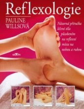 kniha Reflexologie názorná příručka léčení těla působením na reflexní místa na nohou a rukou, Alpress 2003