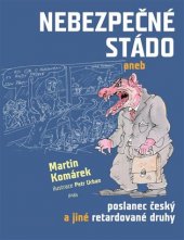 kniha Nebezpečné stádo  aneb poslanec český a jiné retardované druhy, Práh 2017