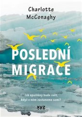 kniha Poslední migrace Jak opuštěný bude svět, když v něm zůstaneme sami?, XYZ 2021