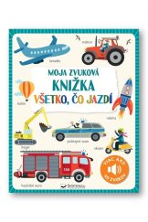 kniha Moja zvuková knižka Všetko, čo jazdí, Svojtka 2022