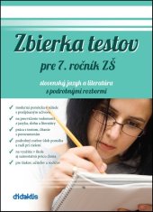 kniha Zbierka testov pre 7. ročník ZŠ slovenský jazyk a literatúra s podrobnými rozbor, Didaktis 2013