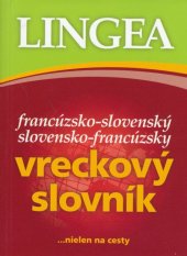 kniha Francúzsko-slovenský slovensko-francúzsky vreckový slovník ... nielen na cesty, Lingea 2015