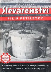 kniha Slévárenství, pilíř pětiletky Příruč. pro praxi a pomůcka k odb. výcviku, Práce 1951