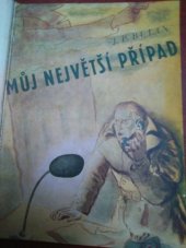 kniha Můj největší případ kriminální román, Jaroslav Jiránek 1944