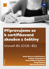 kniha Připravujeme se k certifikované zkoušce z češtiny, úroveň B1 (CCE B1), Karolinum  2016