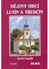 kniha Dějiny obcí Lutín a Třebčín, Obec Lutín 2005