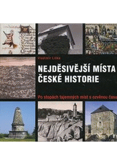 kniha Nejděsivější místa české historie po stopách tajemných míst s ozvěnou času, XYZ 2012
