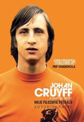 kniha Johan Cruyff Moje filozofie fotbalu Autobiografie, Timy Partners 2017