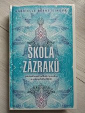 kniha Škola zázraků  Jak dosáhnout radikální proměny a nekonečného štěstí , Euromedia Group 2016