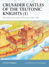 kniha Crusader Castles of the Teutonic Knights 1. The red-brick castles of Prussia 1230-1466, Osprey 2003