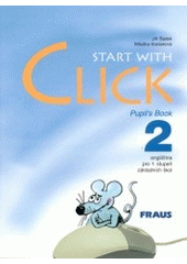 kniha Start with click 2 angličtina pro 1. stupeň základních škol : pupil's book, Fraus 2003