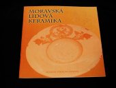 kniha Moravská lidová keramika tematická výstava ze sbírek Muzea Vysočiny Jihlava : červen - srpen 2005 : [katalog k výstavě keramiky ze sbírek muzea, Muzeum Vysočiny 2005