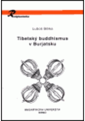 kniha Tibetský buddhismus v Burjatsku, Masarykova univerzita, Filozofická fakulta, Ústav religionistiky 2001