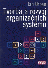 kniha Tvorba a rozvoj organizačních systémů, Management Press 2004