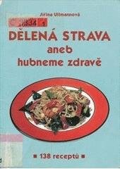 kniha Dělená strava, aneb, Hubneme zdravě 138 receptů, R. Hájek pro AMEXO 2001