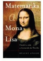 kniha Matematika a Mona Lisa umění a věda Leonarda da Vinci, Slovart 2007