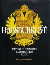 kniha Habsburkové historie jednoho evropského rodu, Grafoprint-Neubert 1996