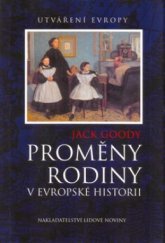 kniha Proměny rodiny v evropské historii historicko-antropologická esej, Nakladatelství Lidové noviny 2006