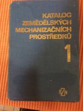 kniha Katalog zemědělských mechanizačních prostředků 1. díl Pomocná kniha pro zeměd. stud. a učební obory., SZN 1982