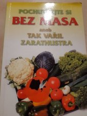 kniha Pochutnejte si bez masa, aneb, Tak vařil Zarathustra, Slovanský dům 2000