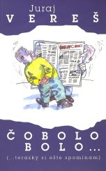 kniha Čo bolo bolo (... terazky si ešte spomínam), Vydavateľstvo Michala Vaška 2025