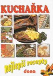 kniha Kuchařka nejlepší recepty : 2850 vybraných receptů z kuchařek nakladatelství Dona, Dona 1996
