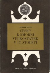 kniha Český komorní velkostatek v 17. století příspěvek k otázce "druhého nevolnictví" v českých zemích, Univerzita Karlova 1976