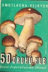kniha Padesát druhů hub, které doporučujeme sbírati, Česká grafická Unie 1944