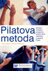 kniha Pilatova metoda domácí cvičební programy, inspirované metodou Josepha Pilata, Svojtka & Co. 2005