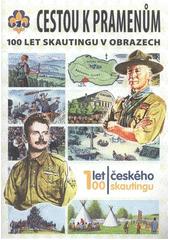 kniha Cestou k pramenům 100 let skautingu v obrazech, Junák - svaz skautů a skautek ČR 2012