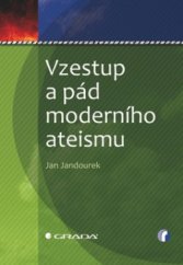 kniha Vzestup a pád moderního ateismu, Grada 2010