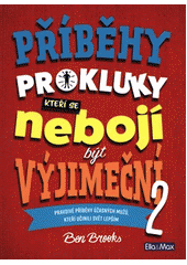 kniha Příběhy pro kluky, kteří se nebojí být výjimeční 2. - pravdivé příběhy úžasných mužů, kteří učinili svět lepším, Presco Group 2019