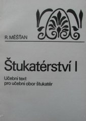 kniha Štukatérství I Učební text pro 1. roč. stř. odb. učilišť - obor štukatér, SNTL 1984