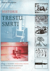 kniha Historie trestu smrti dějiny a techniky hrdelního trestu od počátků po současnost, Rybka Publishers 1998