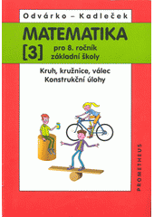 kniha Matematika pro 8. ročník základní školy 3. - Kruh, kružnice, válec, konstrukční úlohy, Prometheus 2000