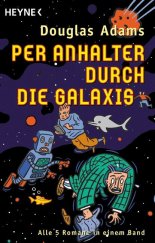 kniha Per Anhalter durch die Galaxis Alle 5 Romane in einem Band [německý překlad pěti románů série Stopařův průvodce po galaxii], Heyne 2002
