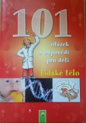 kniha 101 otázek a odpovědí pro děti Lidské tělo, Svojtka & Co. 2011