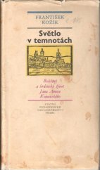 kniha Světlo v temnotách Bolestný a hrdinský život Jana Amose Komenského, SPN 1970